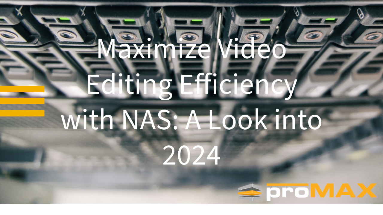 Maximize Video Editing Efficiency with NAS A Look into 2024